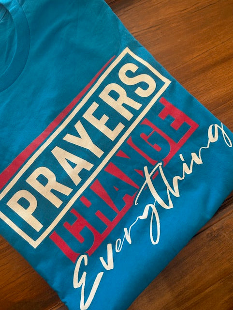 "Prayers Change Everything" Bright Blue Tee
