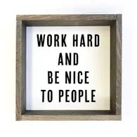 Work Hard and Be Nice Wooden Sign