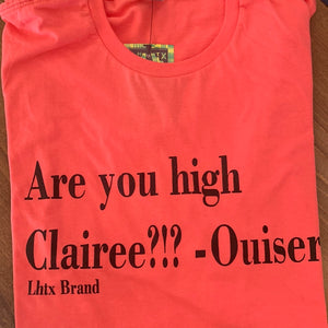 "Are You High Clairee?" Ouiser Tee